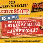 Logan’s Roadhouse:  Save $5 PLUS enter to win 2 free tickets to the men’s college basketball championship game!