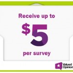 Valued Opinions:  Earn up to $5 per survey!