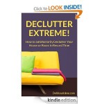 Declutter Extreme! FREE for Kindle plus 100 free Kindle downloads!