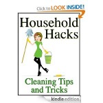 Household Hacks: Cleaning Tips and Tricks FREE for Kindle!