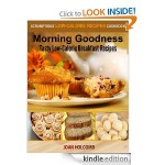 Morning Goodness:  Tasty Low-Calorie Breakfast Recipes FREE for Kindle!