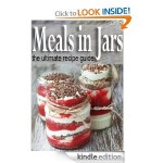 Meals in Jars: The Ultimate Guide FREE for Kindle!