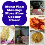 Menu Planning Monday: more slow cooker ideas!