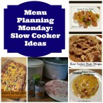 Menu Planning Monday: lots of slow cooker ideas!