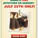 Chili’s:  Free appetizer or dessert 7/25 only!