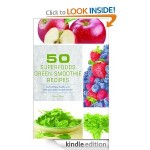 50 Nutritious, Healthy and Delicious Green Smoothie Recipes FREE for Kindle!