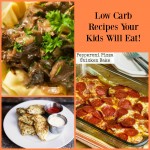 Low Carb Recipes Your Kids will eat!
